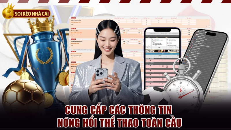Cung cấp các thông tin soi kèo nóng hổi toàn cầu