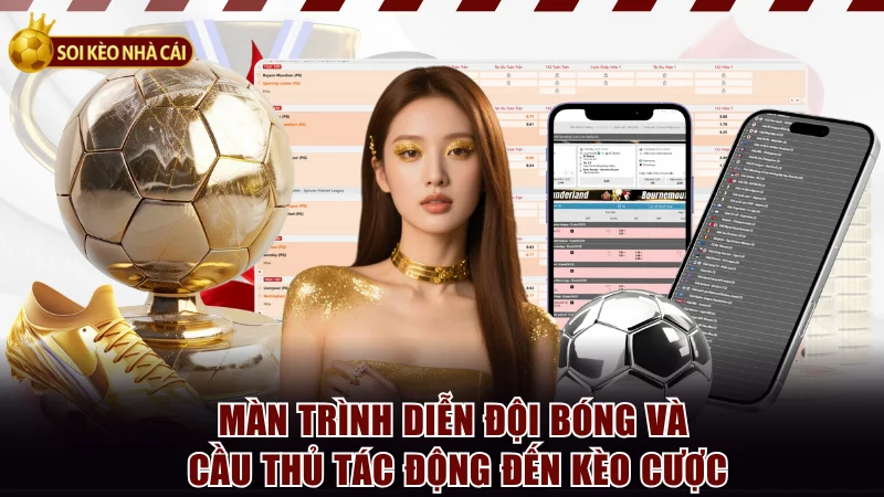 Màn trình diễn đội bóng và cầu thủ tác động đến kèo cược