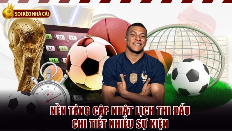 Nền tảng cập nhật lịch thi đấu chi tiết nhiều sự kiện về soi kèo